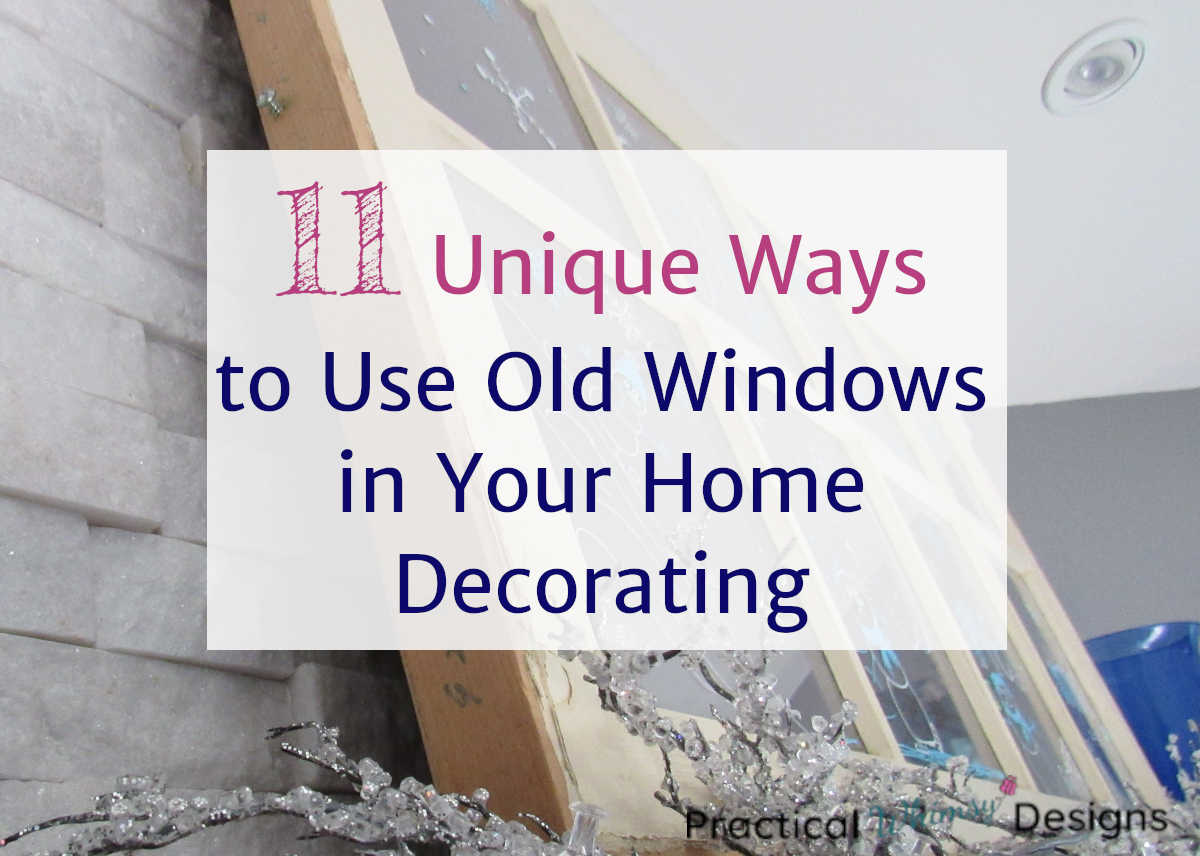 Unique ways to use old windows in your home