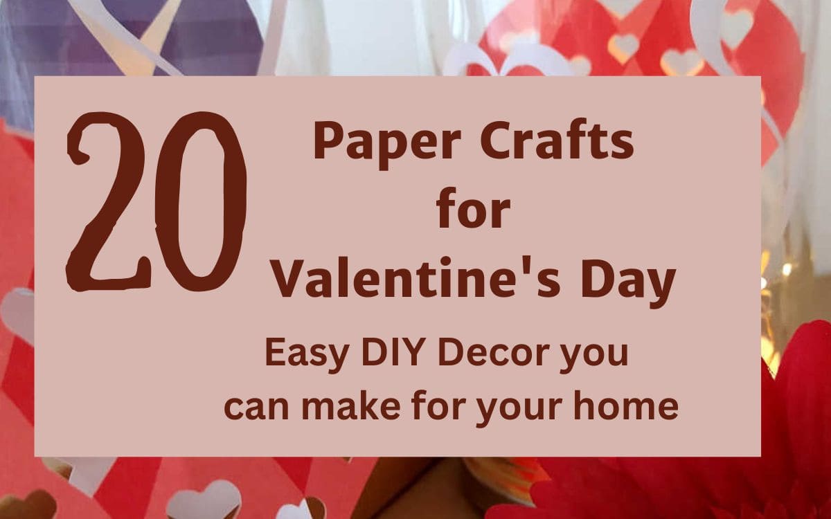 20 Paper crafts for Valentine's Day Easy DIY decor you can make for your home.