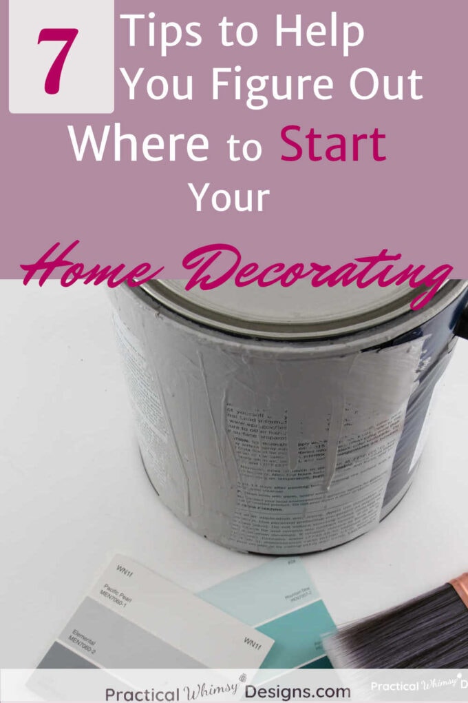7 tips to help you figure out where to start your home decorating