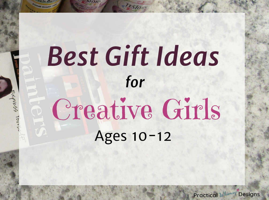 Best gift ideas for creative girls ages 10-12