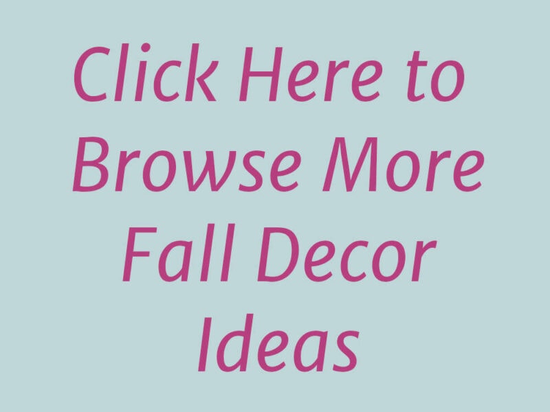 Click Here to Browse More Fall Decor Ideas