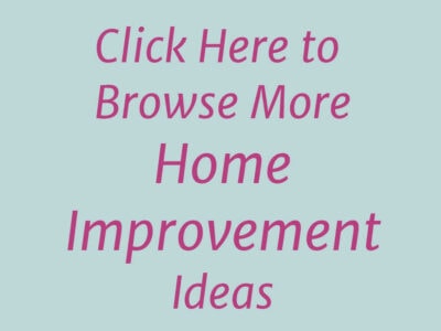 Click Here to Browse More Home Improvement Ideas