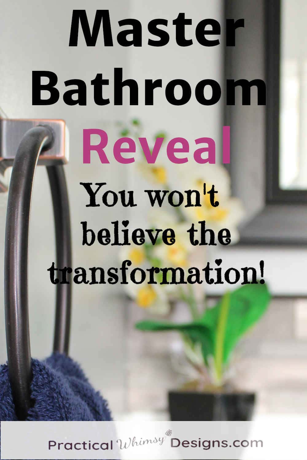 Master bathroom reveal with towel and flowers in background